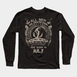 Lion All Men Are Created Equal But Only The Best Are Born In July Long Sleeve T-Shirt